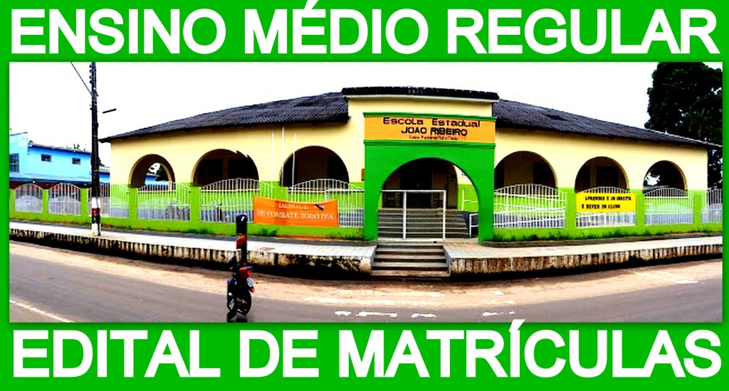 TARAUACÁ: ESCOLA JOÃO RIBEIRO PUBLICA EDITAL DE MATRÍCULAS PARA ENSINO MÉDIO REGULAR 2018