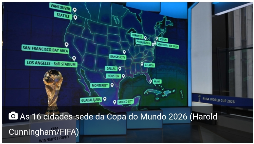Com jogos em três países, Fifa anuncia cidades-sede da Copa de 2026
