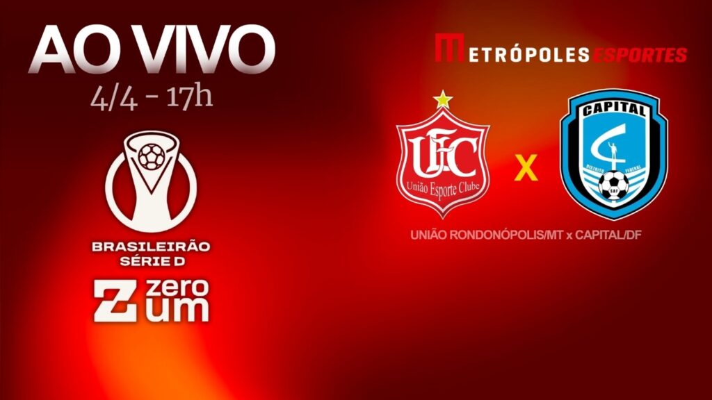 serie-d-zeroum:-metropoles-transmite-uniao-rondonopolis-mt-x-capital