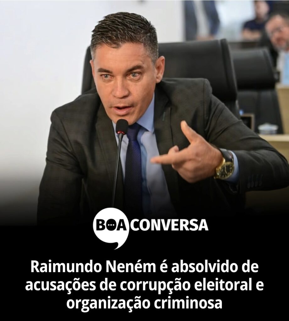 Raimundo Neném é absolvido de acusações de corrupção eleitoral e organização criminosa