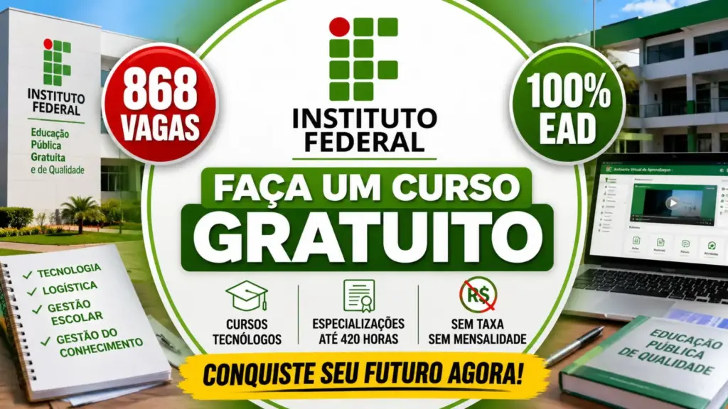Que tal fazer um curso 100% EAD e gratuito no Instituto Federal? IF convoca para 868 vagas em tecnólogos e especializações com seleção sem prova em uma das ofertas, cursos de até 420 horas e oportunidades em três instituições federais