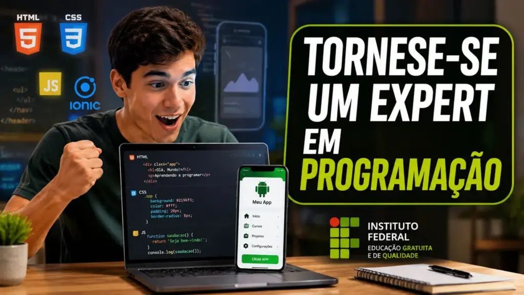 Torne-se um expert em programação: Instituto Federal abre 120 vagas em curso 100% gratuito e online de 42 horas para aprender HTML, CSS, JavaScript, Ionic e criar aplicativo Android do zero