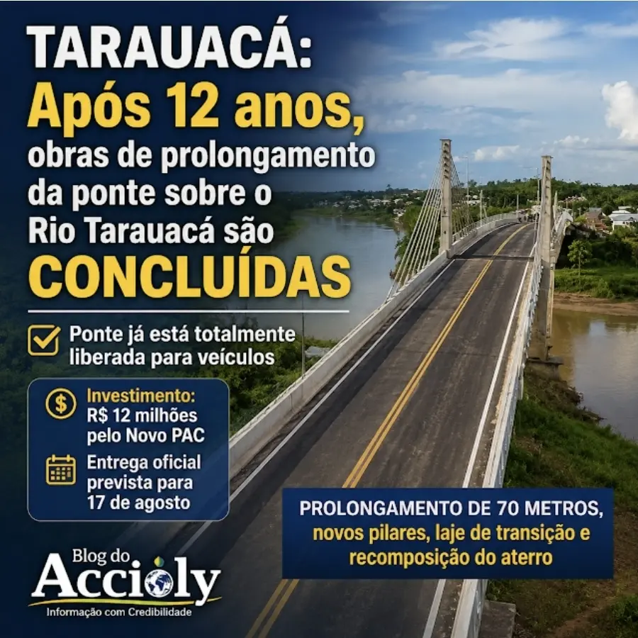 Após 12 anos, obras de prolongamento da ponte sobre o Rio Tarauacá são concluídas pela governo Lula