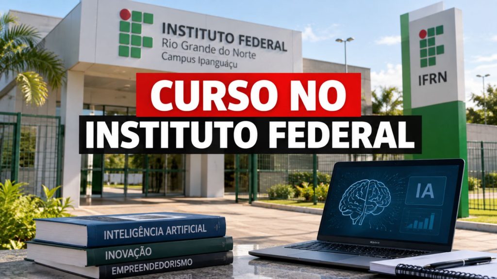 IFRN Campus Ipanguaçu abre 25 vagas em curso presencial gratuito de Inteligência Artificial para jovens de 15 a 35 anos e prevê auxílio de até R$ 400 condicionado às regras do edital