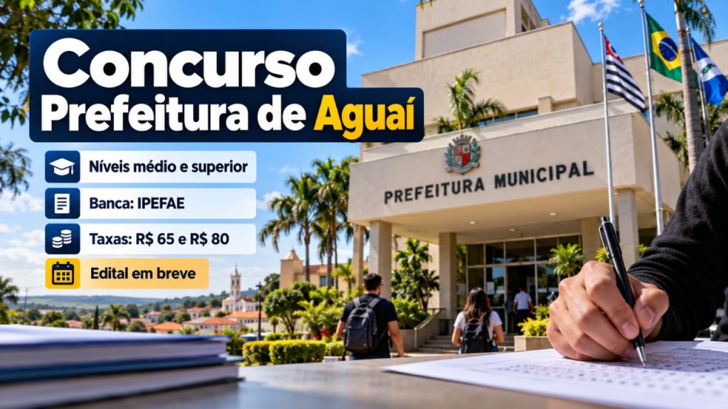Prefeitura de Aguaí prepara novo concurso para níveis médio e superior, contrata banca IPEFAE e confirma taxas de R$ 65 e R$ 80