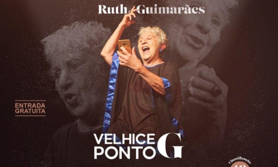 Ruth Guimarães traz a Rio Branco a peça “Velhice Ponto G” com entrada gratuita Ruth Guimarães traz a Rio Branco a peça “Velhice Ponto G” com entrada gratuita