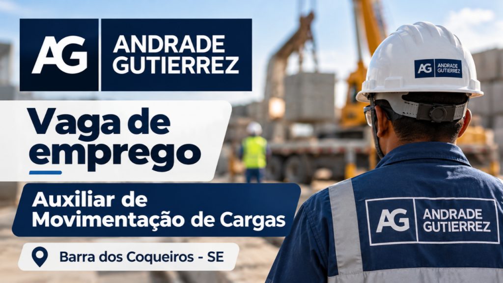 Andrade Gutierrez abre vaga de emprego para auxiliar de cargas em Sergipe; exige apenas ensino fundamental